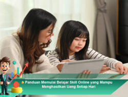 Panduan Memulai Belajar Skill Online yang Mampu Menghasilkan Uang Setiap Hari