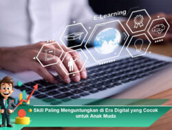 Skill Paling Menguntungkan di Era Digital yang Cocok untuk Anak Muda