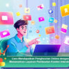 Cara Mendapatkan Penghasilan Online dengan Menawarkan Layanan Pembuatan Konten Interaktif