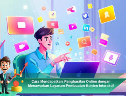 Cara Mendapatkan Penghasilan Online dengan Menawarkan Layanan Pembuatan Konten Interaktif