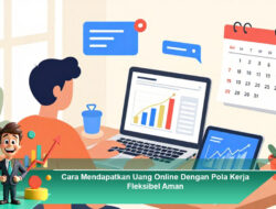 Cara Mendapatkan Uang Online Dengan Pola Kerja Fleksibel Aman