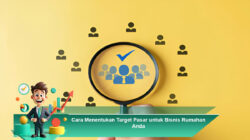 Cara Menentukan Target Pasar untuk Bisnis Rumahan Anda