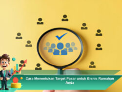 Cara Menentukan Target Pasar untuk Bisnis Rumahan Anda