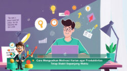Cara Menguatkan Motivasi Harian agar Produktivitas Tetap Stabil Sepanjang Waktu