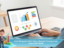 Cara Mengubah Skill Teknis Menjadi Peluang Cuan yang Lebih Stabil