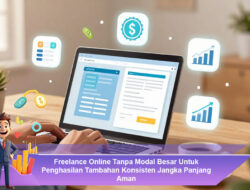 Freelance Online Tanpa Modal Besar Untuk Penghasilan Tambahan Konsisten Jangka Panjang Aman