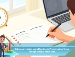 Kebiasaan Harian yang Membantu Produktivitas Tetap Terjaga Sampai Akhir Hari