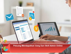 Peluang Mendapatkan Uang Dari Skill Admin Online