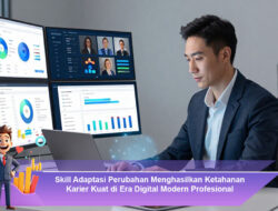 Skill Adaptasi Perubahan Menghasilkan Ketahanan Karier Kuat di Era Digital Modern Profesional