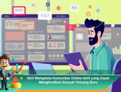 Skill Mengelola Komunitas Online Aktif yang Dapat Menghasilkan Banyak Peluang Baru