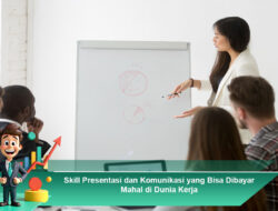 Skill Presentasi dan Komunikasi yang Bisa Dibayar Mahal di Dunia Kerja