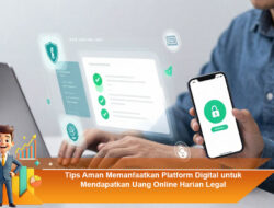 Tips Aman Memanfaatkan Platform Digital untuk Mendapatkan Uang Online Harian Legal
