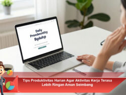 Tips Produktivitas Harian Agar Aktivitas Kerja Terasa Lebih Ringan Aman Seimbang