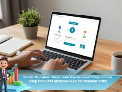 Bisnis Rumahan Tanpa Jam Operasional Tetap namun Tetap Produktif Menghasilkan Pendapatan Stabil