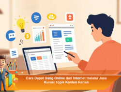 Cara Dapat Uang Online dari Internet melalui Jasa Kurasi Topik Konten Harian