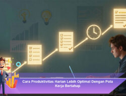 Cara Produktivitas Harian Lebih Optimal Dengan Pola Kerja Bertahap