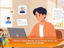 Freelance Digital Menjadi Sarana Belajar Bisnis Jasa Secara Nyata Mandiri