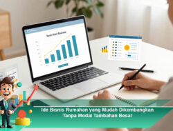 Ide Bisnis Rumahan yang Mudah Dikembangkan Tanpa Modal Tambahan Besar