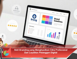 Skill Branding yang Menghasilkan Citra Profesional dan Loyalitas Pelanggan Digital
