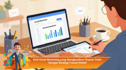 Skill Email Marketing yang Menghasilkan Repeat Order Dengan Strategi Funnel Efektif