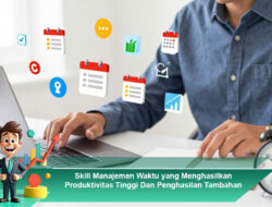 Skill Manajemen Waktu yang Menghasilkan Produktivitas Tinggi Dan Penghasilan Tambahan