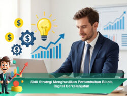 Skill Strategi Menghasilkan Pertumbuhan Bisnis Digital Berkelanjutan