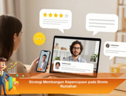 Strategi Membangun Kepercayaan pada Bisnis Rumahan