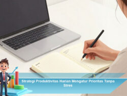 Strategi Produktivitas Harian Mengatur Prioritas Tanpa Stres