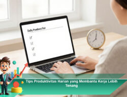Tips Produktivitas Harian yang Membantu Kerja Lebih Tenang