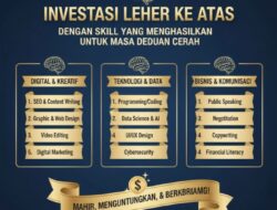 Investasi Leher Ke Atas Dengan Skill yang Menghasilkan Untuk Masa Depan Cerah